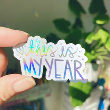 Load image into Gallery viewer, Holographic This Is My Year Waterproof Sticker